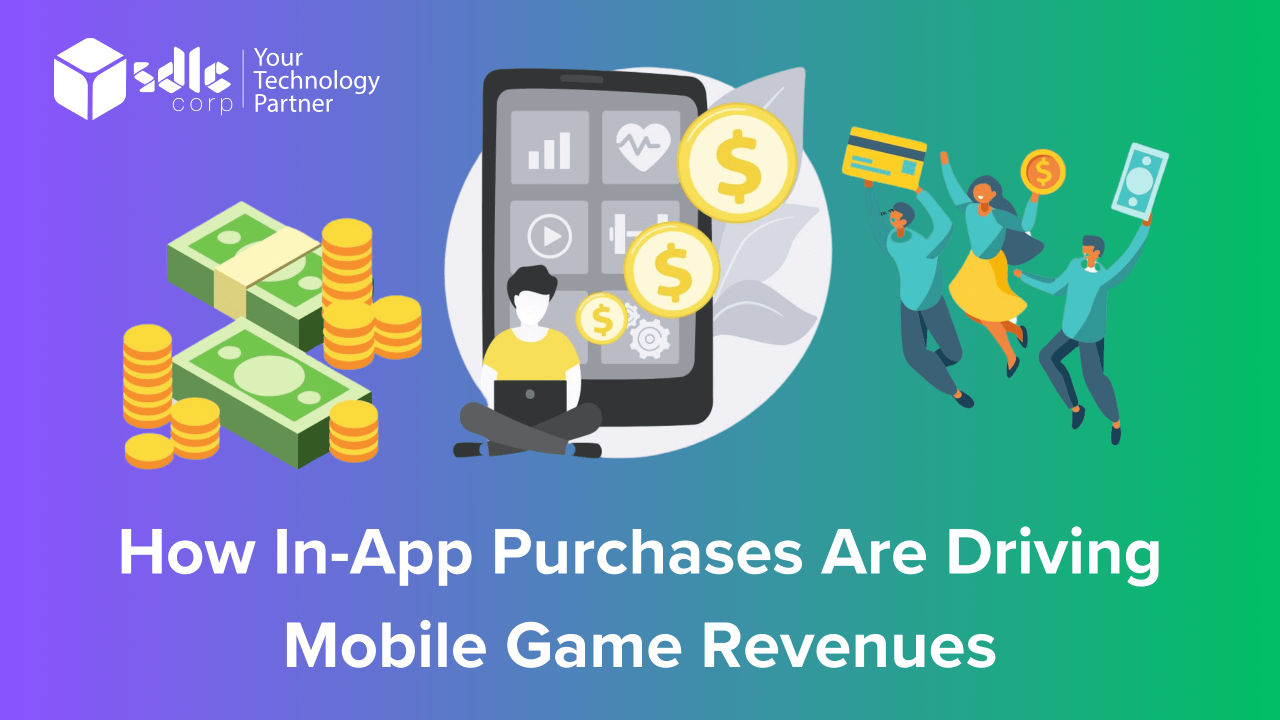 How In-App Purchases Are Driving Mobile Game Revenues? - SDLC Corp