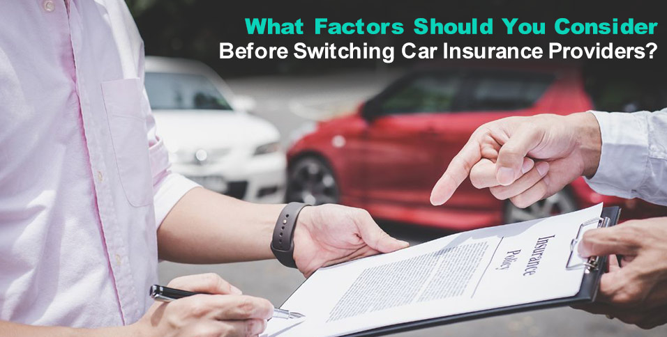 What Should I Consider Before Switching Insurance Providers