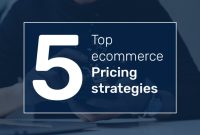 Strategies For Pricing Products Competitively In E-Commerce