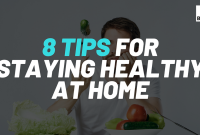 Easy Tips For Staying Healthy At Home