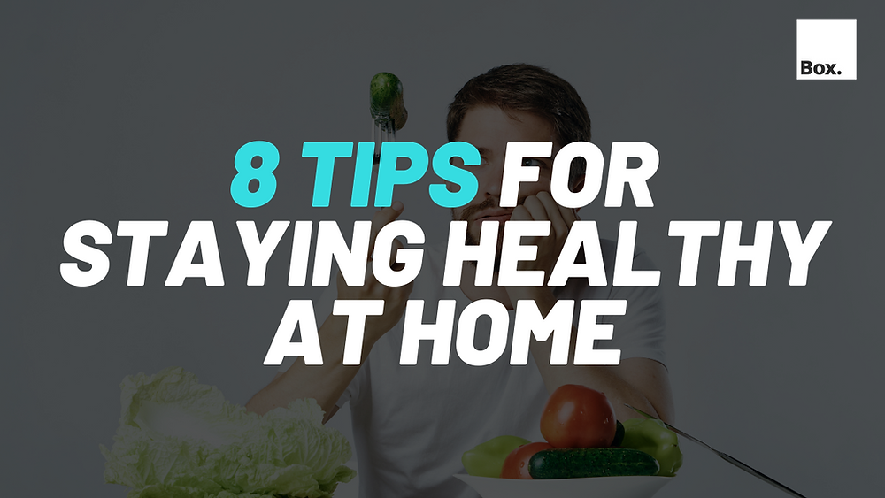 Easy Tips For Staying Healthy At Home