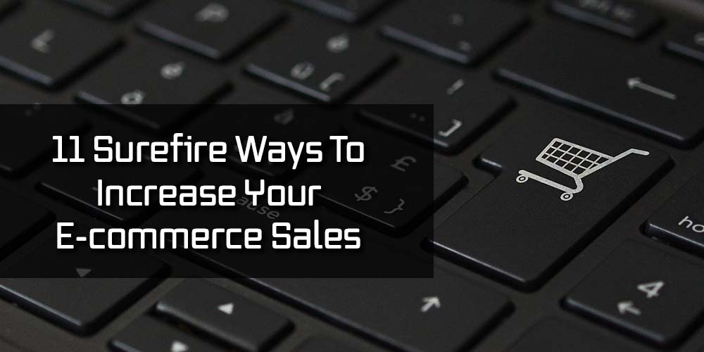 How To Increase E-Commerce Sales Effectively