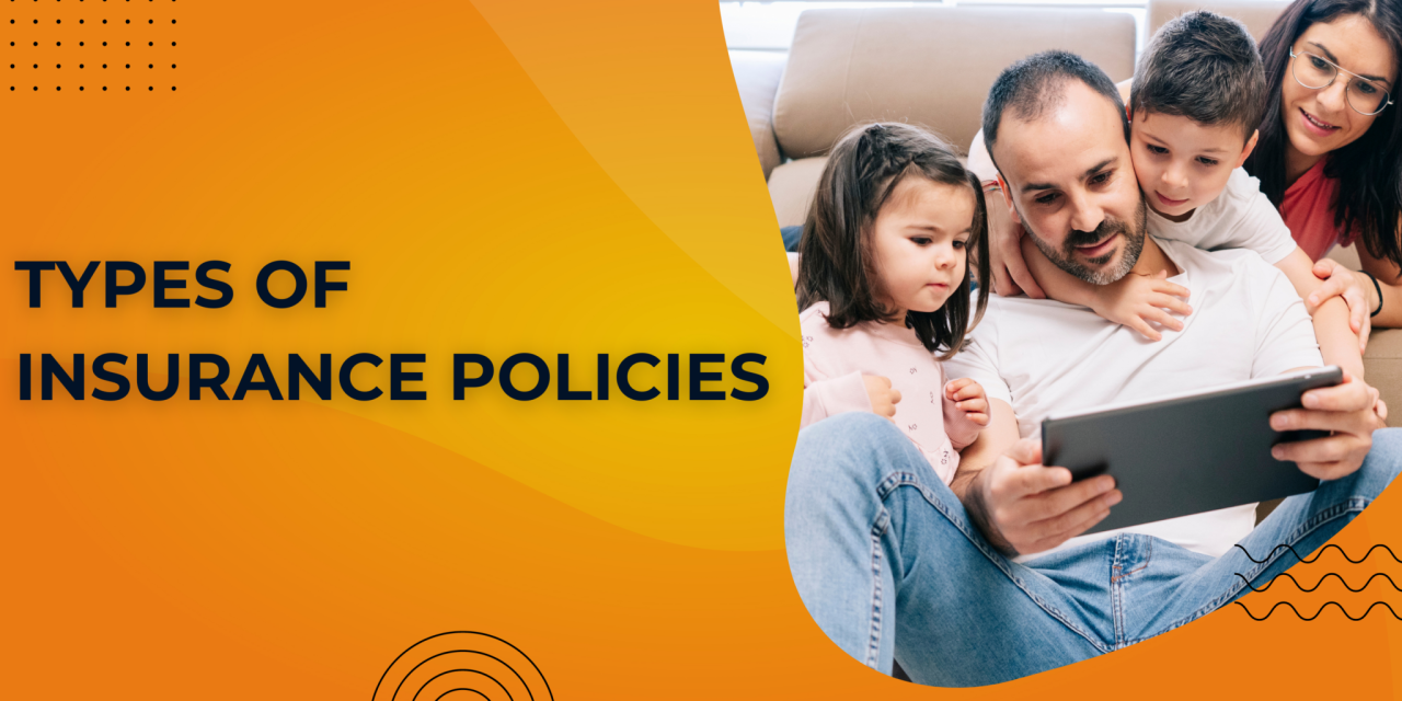 What Are The Different Types Of Insurance Policies Available